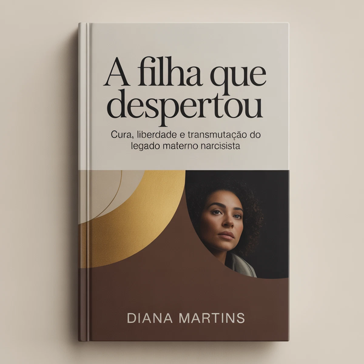 A Filha que Despertou: Cura, Liberdade e Transmutação do Legado Materno Narcisista