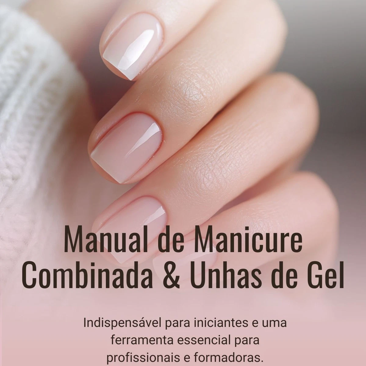 Guia Completo Manicure Combinada e Unhas de Gel — Manual Digital Imprimível