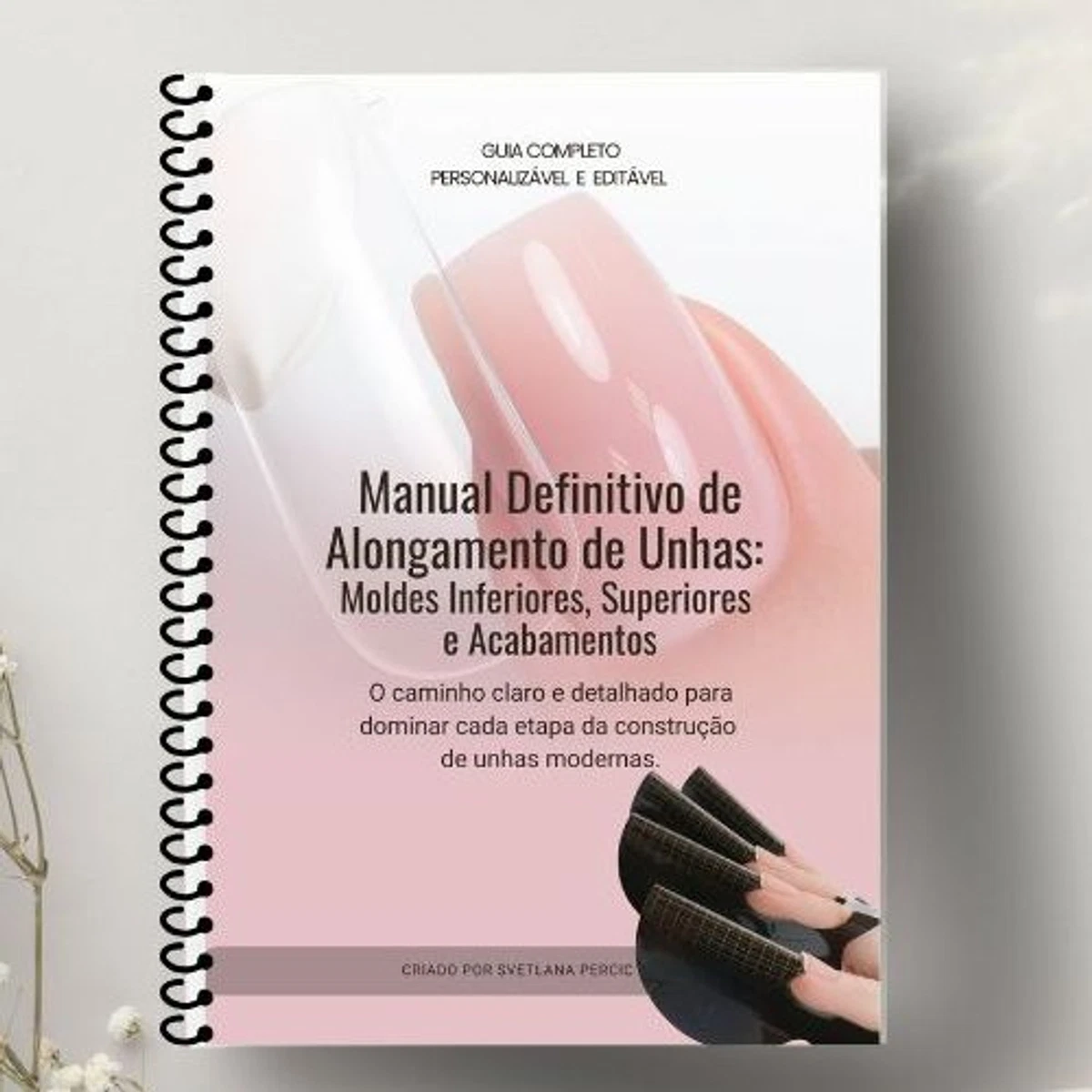 Manual Definitivo de Alongamento de Unhas: Moldes Inferiores, Superiores e Acabamentos