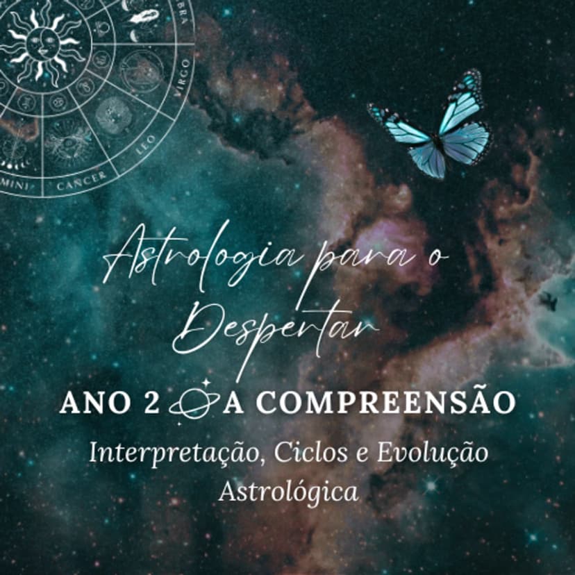 Curso de Astrologia para o Despertar - Ano 2: A Compreensão