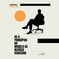 Os 6 Princípios do Modelo de Negócio Vencedor