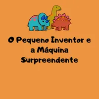 O Pequeno Inventor e a Máquina Surpreendente (eBook)