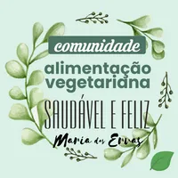 Comunidade | Alimentação Vegetariana e Feliz com Maria das Ervas