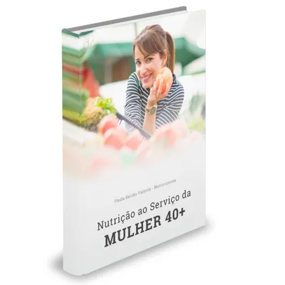 Nutrição ao serviço da Mulher 40+ - E-book e Audiobook