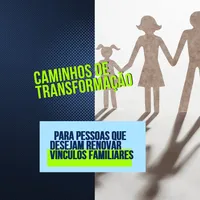 Caminhos de Transformação: Autoconstelação para pessoas que desejam Renovar vínculos Familiares