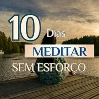 Meditar sem esforço em 10 dias