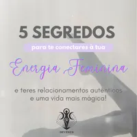 5 SEGREDOS para te conectares à tua ENERGIA FEMININA e atraíres relacionamentos MÁGICOS!