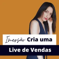 Imersão: Cria uma Live de Vendas Impactante