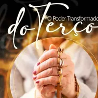 O Poder Transformado do Terço
