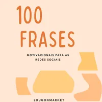 100 Frases de Motivação para as Redes Sociais   
