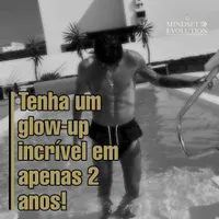 Tenha um glow-up incrível em apenas 2 anos!