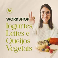 Workshop Iogurtes, Leites e Queijos Vegetais